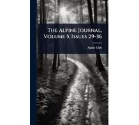 The Alpine Journal, Volume 5, Issues 29-36