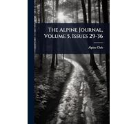 The Alpine Journal, Volume 5, Issues 29-36