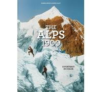 The Alps 1900. A portrait in color. Ediz. inglese, francese e tedesca - Co...