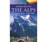 The Alps: A Cultural History: 0