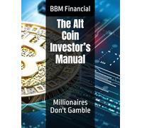 The Alt Coin Investor’s Manual: Millionaires Don't Gamble