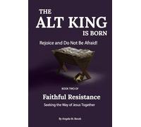 The Alt King is Born: Rejoice and Do Not Be Afraid!: Rejoice and Be Glad: 2