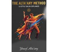 THE ALTA’ANY METHOD: LA STYLE SALSA EXPLAINED