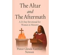 The Altar and The Aftermath: A 21-Day Devotional for Women in Ministry