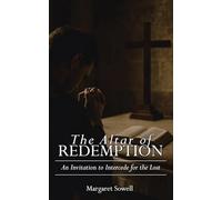 The Altar of Redemption: An Invitation to Intercede for the Lost