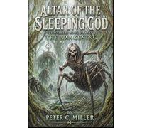 The Altar of the Sleeping God: Part 2 The Awakening