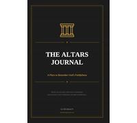 The Altars Journal: A Place To Remember God's Faithfulness