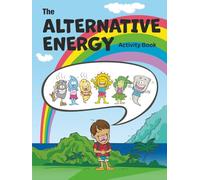 The Alternative Energy Activity Book for Kids: Kai's Big Adventure: A STEM Coloring Storybook About Solar, Wind & Clean Energy (Ages 6-9)