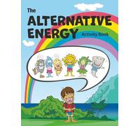 The Alternative Energy Activity Book: Kai’s Big Adventure: A Coloring Storybook About Clean Energy