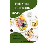 THE ALTERNATIVE HEALTHY EATING INDEX COOKBOOK 2025: “80+ science backed recipes for a longer healthier life.”