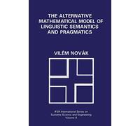 The Alternative Mathematical Model of Linguistic Semantics and Pragmatics: 8 – Springer Verlag