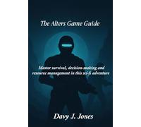 The Alters Game Guide: Master survival, decision-making and resource management in this sci-fi adventure.