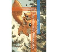 The Altruistic Renegade: A Flying Squirrel's Guide to Entrepreneurship