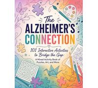 The Alzheimer’s Connection: 101 Interactive Activities to Bridge the Gap: A Mixed Activity Book of Puzzles, Art, and More