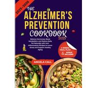 The Alzheimer’s Prevention Cookbook 2025: A Step-by-Step Beginner’s Guide to Prevent Alzheimer’s, Boost Brain Health, Improve Memory & Support ... Clarity with the Power of Plant-Based Eating