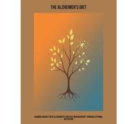 The Alzheimer'S Diet: Gaining Insight Into Alzheimer'S Disease Management Through Optimal Nutrition