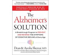 The Alzheimer's Solution: A Breakthrough Program to Prevent and Reverse the Symptoms of Cognitive Decline at Every Age