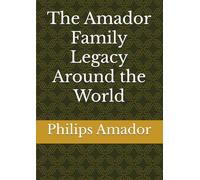 The Amador Family Legacy Around the World