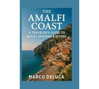 The Amalfi Coast: A traveler's guide to Naples, Positano & beyond