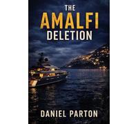 The Amalfi Deletion: A missing tech founder. A yacht full of secrets. A silent cover-up.