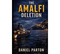 The Amalfi Deletion: A missing tech founder. A yacht full of secrets. A silent cover-up.