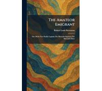 The Amateor Emigrant: The Old & New Pacific Capitals, The Silverado Squaters, The Silverado Diary