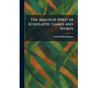 The Amateur Spirit in Scholastic Games and Sports