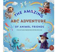 The Amazing ABC Adventure of Animal Friends: A Fun and Creative Alphabet Book with Silly Animal Jobs