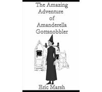 The Amazing Adventure of Amanderella Gottsnobbler