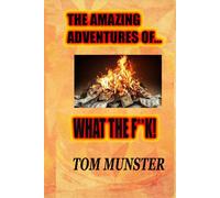 The Amazing Adventures of... WHAT THE F**K