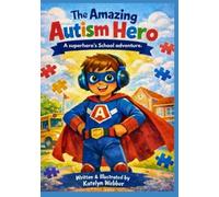 The amazing autism hero.: A superhero’s school adventure