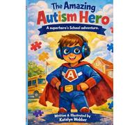 The amazing autism hero.: A superhero’s school adventure