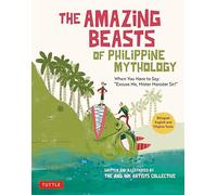 The Amazing Beasts of Philippine Mythology: When You Have to Say: "Excuse Me, Mister Monster Sir!"