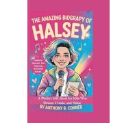 THE AMAZING BIOGRAPHY OF HALSEY: A Perfect Gift Book for Kids Who Dream, Create, and Shine