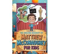 THE AMAZING BIOGRAPHY OF MATTHEW MCCONAUGHEY FOR KIDS