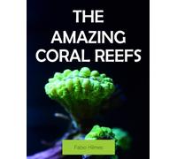 The Amazing Coral Reefs: A Stunning Coffee Table Book, An Ideal Gift for Nature Lovers and Ocean Enthusiasts, Promoting Relaxation and Mindfulness.