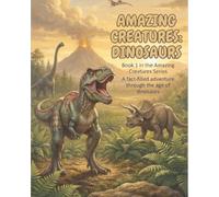 THE AMAZING CREATURES : DINOSAURS