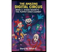 The Amazing Digital Circus: Book 3 : STAGE REWRITE - The Puppet King’s Gambit