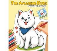 The Amazing Dogs Coloring Book: Relaxing and Fun Dogs Coloring Book with 50 Cute Puppies for Kids, Teens, Adults, and Seniors