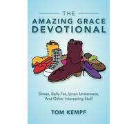 The Amazing Grace Devotional: Shoes, Belly Fat, Linen Underwear, And Other Interesting Stuff