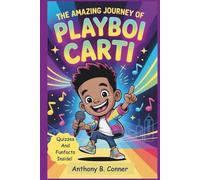 THE AMAZING JOURNEY OF PLAYBOI CARTI: An Inspirational Biography for Young Dreamers