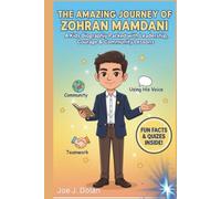 THE AMAZING JOURNEY OF ZOHRAN MAMDANI: A Kids Biography Packed with Leadership, Courage & Community Lessons