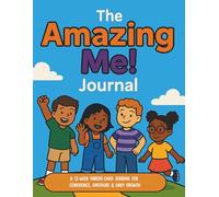 The Amazing Me! Journal: A 12-Week Parent-Child Journey to Build Confidence, Emotional Strength, and Family Connection