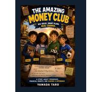 The Amazing Money Club: Big Dreams Begin With Small Steps