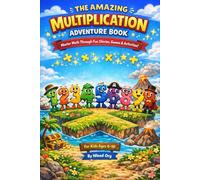 The Amazing Multiplication Adventure: A Fun, Visual Guide to Mastering Multiplication Tables