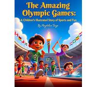 The Amazing Olympic Games: A Children’s Illustrated Story of Sports and Fun: Olympic Games for kids, sports book for children, teamwork and friendship ... for kids, learning about the Olympics