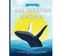 The Amazing Sea Creature Alphabet: A Kids Coloring Book