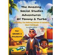 The Amazing Social Studies Adventures Of Tommy & Turbo: Exploring The National Heroes Of Jamaica: Meet Paul Bogle