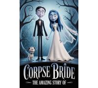 The Amazing Story Of Corpse Bride