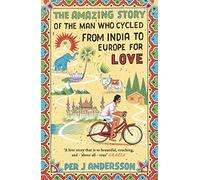 The Amazing Story of the Man Who Cycled from India to Europe for Love: 'You
